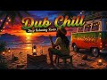 Dub Chill Reggae 2026 🌊 Deep Relaxing Roots Dub