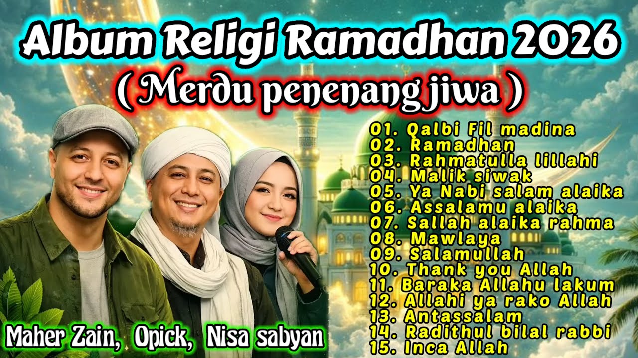 LAGU RELIGI RAMADHAN MAHER ZAIN OPICK NISSA SABYAN 