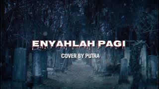 THREESIXTY - ENYAHLAH PAGI | Cover by Putra