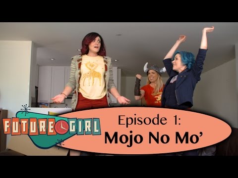 Future Girl - Episode 1 - Mojo No Mo'