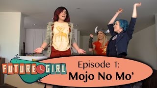 Future Girl - Episode 1 - Mojo No Mo'