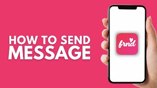 How to Send Message in FRND App - Step by Step