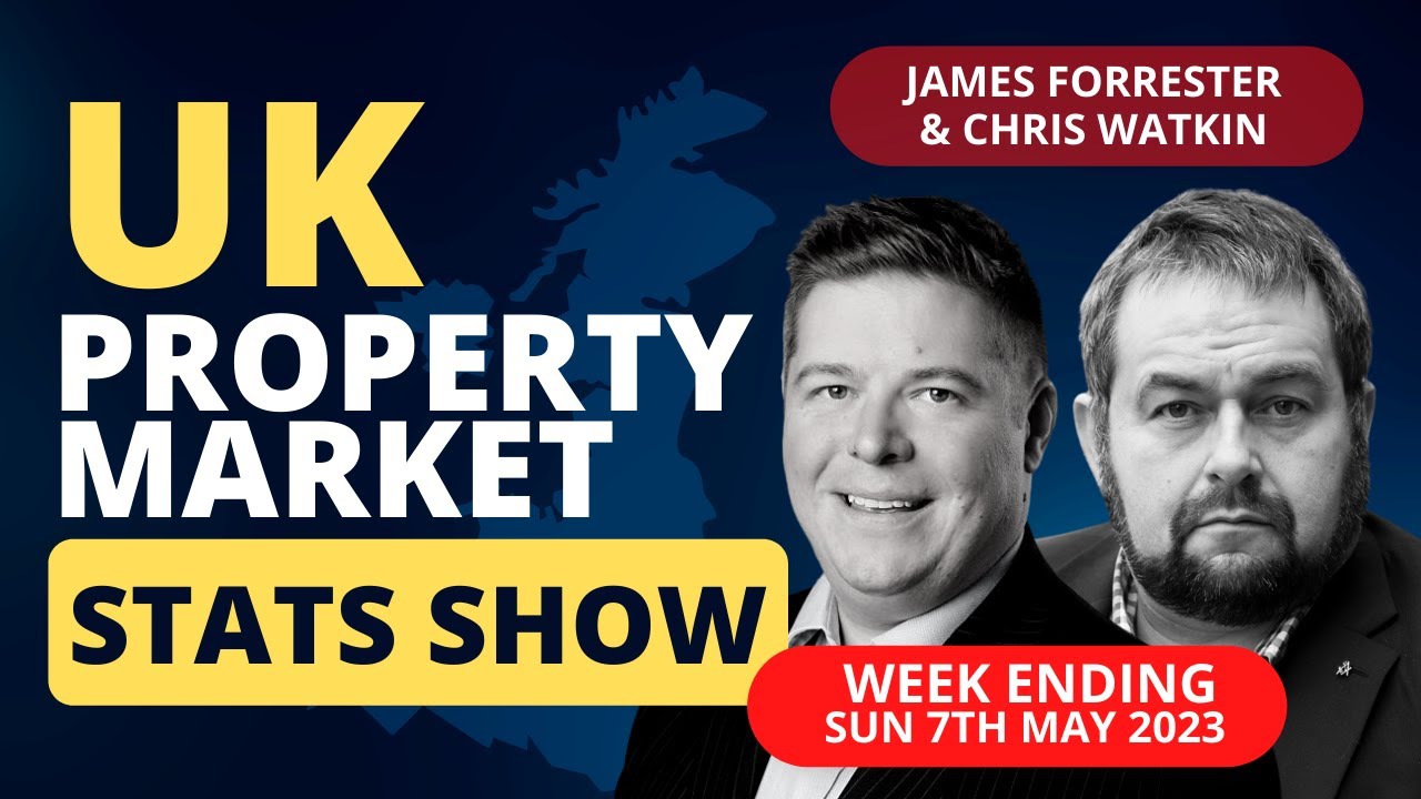 UK Property Market Stats Show  - Week 18 2023 (with James Forrester)