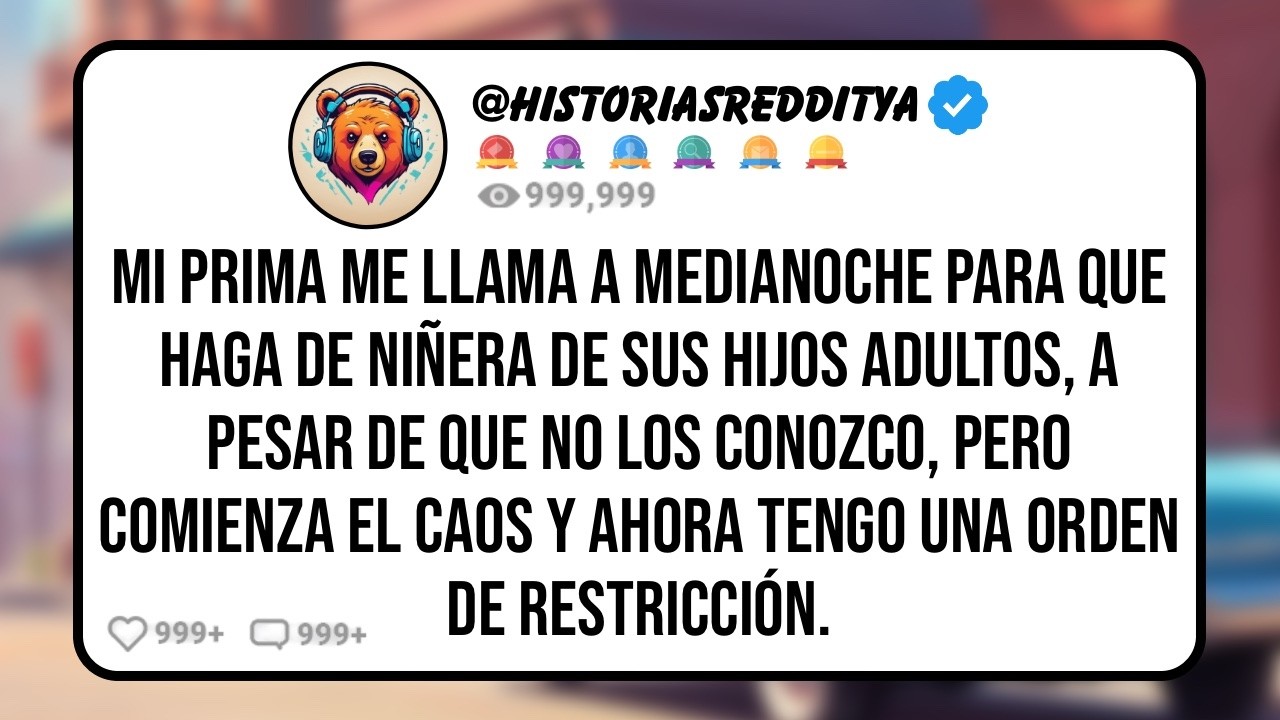 Mi PRIMA me Llama a Medianoche para que Haga de Niñera de sus HIJOS Adultos, a Pesar de que No ...