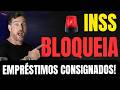 INSS BLOQUEIA EMPRÉSTIMOS CONSIGNADOS!
