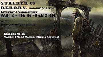S.T.A.L.K.E.R. C.S. REBORN - v2.53 - (RUN #2) Ep. 23