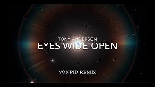 Tony Anderson  EYES WIDE OPEN (VonPid Remix)