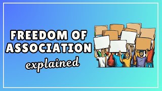 Freedom of Association (Easy 3 Minute Explanation)