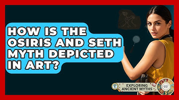 How Is The Osiris And Seth Myth Depicted In Art? - Exploring Ancient Myths