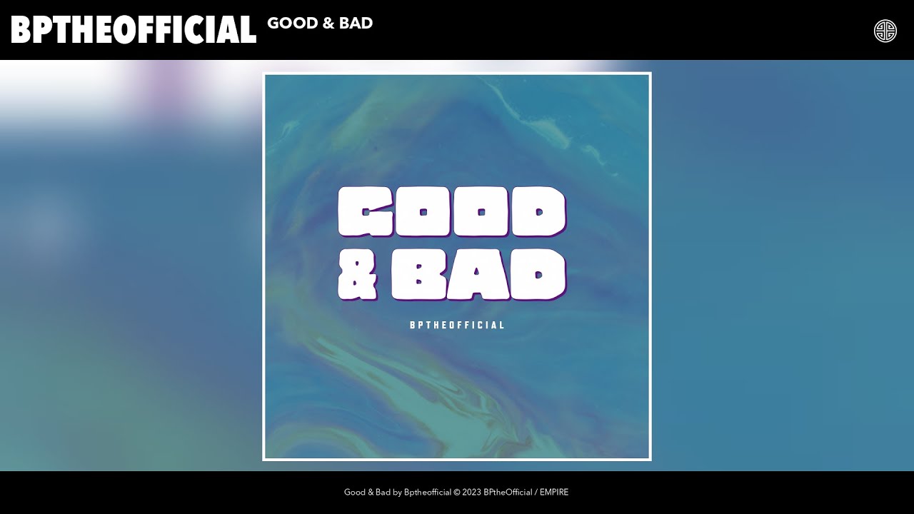 Bptheofficial - Good & Bad (Official Audio)