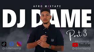 Dj Dame - (Afro Mix Part 3) Wiz Kid, Fireboy DML, Afro B, Maleek Berry, Iyanya, Tekno & More