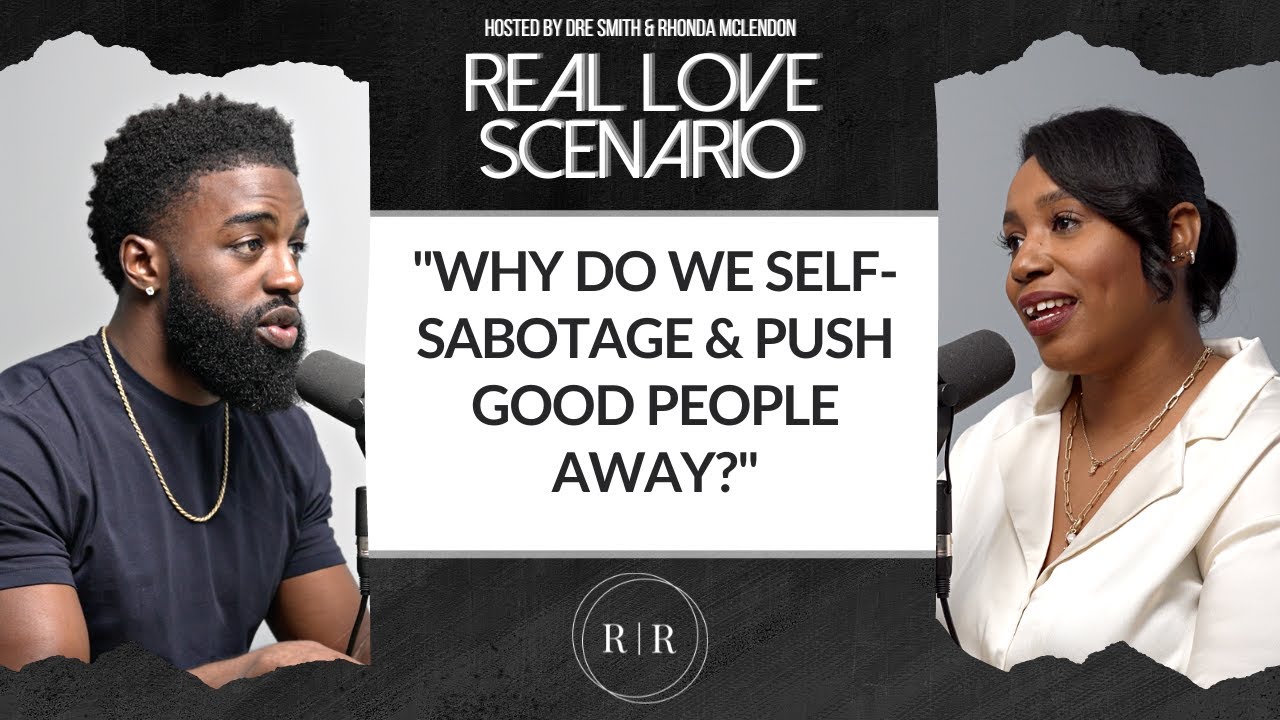 “Why Do We Self-Sabotage & Push Good People Away?” – RLS – Ep.53 “Why Do We Self-Sabotage & Push Good People Away?” – RLS – Ep.53