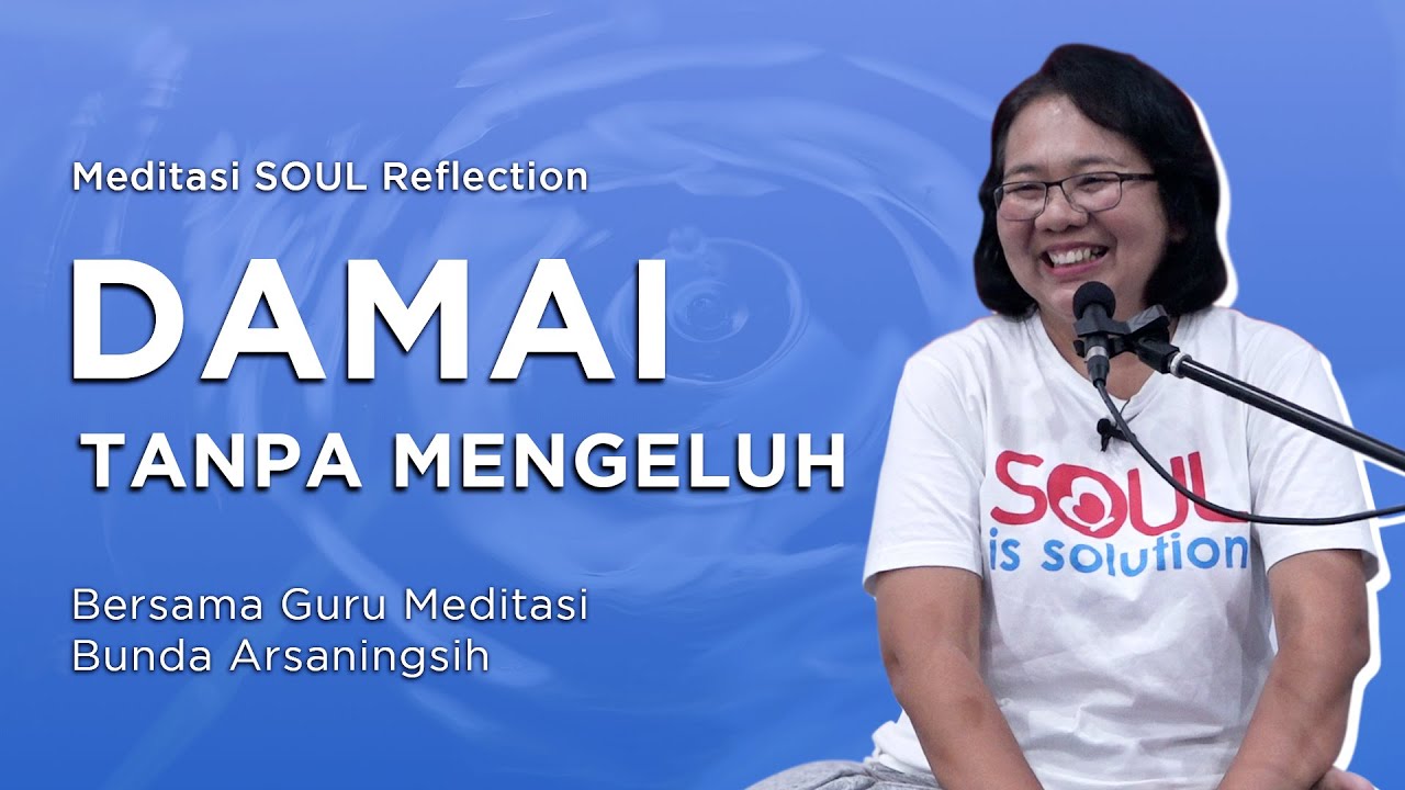 OSR - Damai Tanpa Mengeluh - Meditasi SOUL Reflection Online