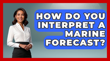 How Do You Interpret A Marine Forecast? - Weather Watchdog