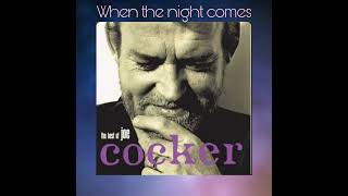 Joe Cocker - When the night comes