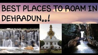 Best places to visit  in dehradun...!