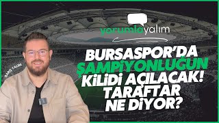 Bursasporda Şampi̇yonluğun Ki̇li̇di̇ Açilacak Taraftar Ne Di̇yor? Yorumlayalim