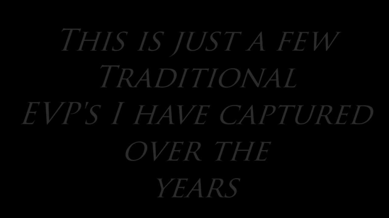 Traditional/Transform EVP's (HD viewing)