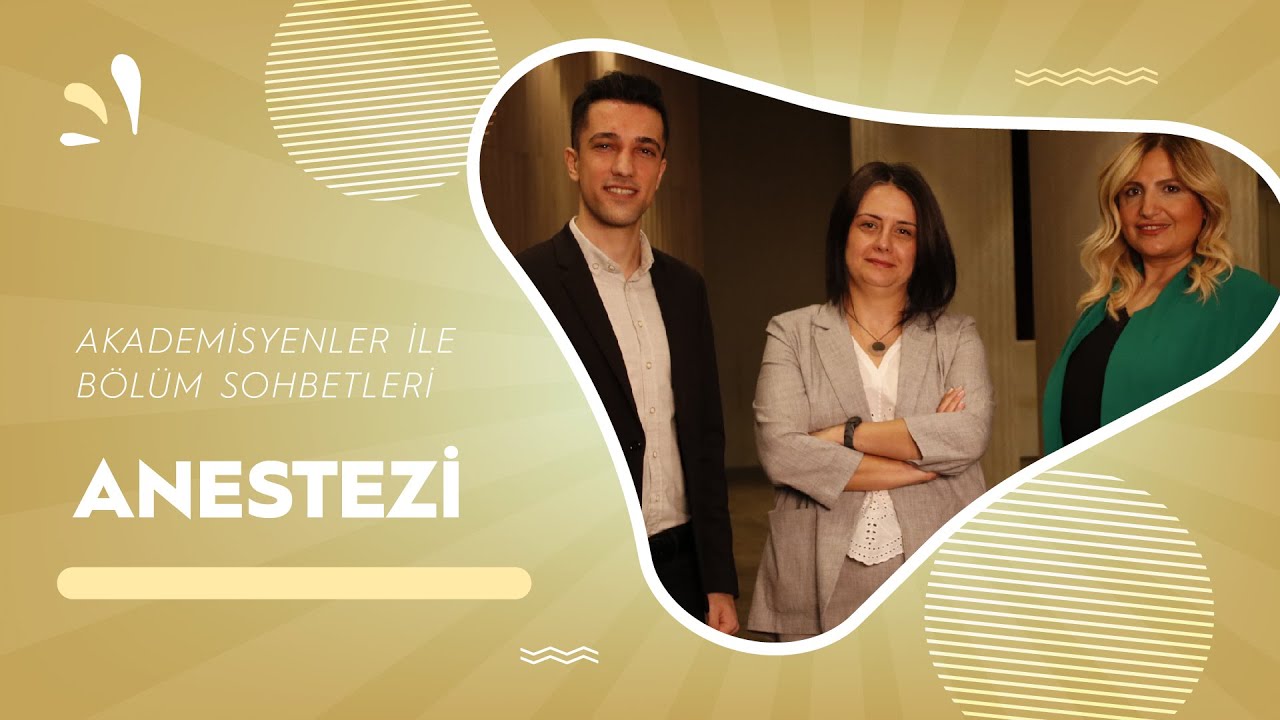 Akademisyenler ile Bölüm Sohbetleri | Anestezi Programı