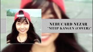 Nebucard Nezar - Nitip Kangen (Cover)