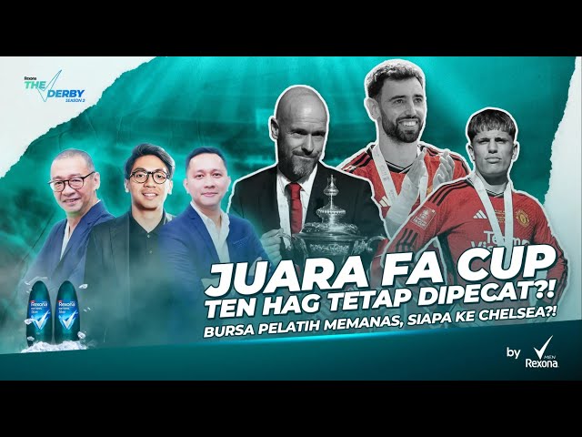 THE DERBY S2 EPS #3 : JUARA FA CUP, ETH DIPECAT ? BANYAK PELATIH TOP DI PASAR, CHELSEA AMBIL SIAPA ? class=