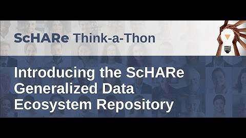 Introducing the ScHARe Generalized Data Ecosystem Repository | NIH ScHARe Think-a-Thon