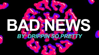 Drippin So Pretty - Bad News (ft. Lil Tracy)
