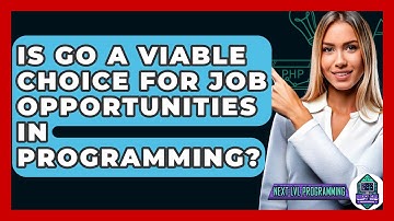 Is Go a Viable Choice for Job Opportunities in Programming? - Next LVL Programming