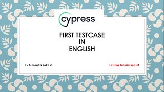 Cypress Beginner Part 6: How to write our First Testcase using Cypress