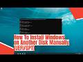 How To Install Windows on Another Disk Manually (UEFI/GPT)