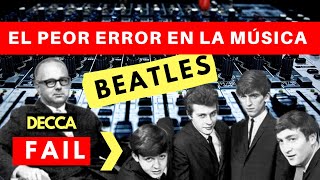 El peor error en la música: Los Beatles son rechazados.