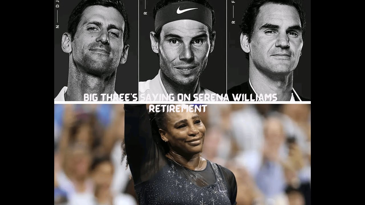 @Roger, @Nadal, and @Novak's saying on Serena William's Retirement.
