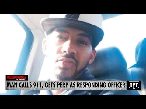 Man Calls 911 And Gets Perpetrator As Responding Officer