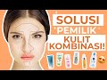 LENGKAP! 7 Skincare Routine Kulit Kombinasi di Bawah 100 Ribu!