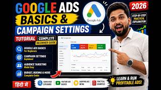 Google Ads Basics & Campaign Settings Tutorial 2026 | Complete Beginner Guide (Hindi)