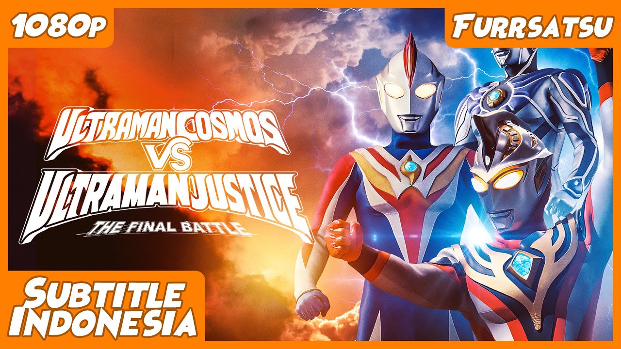 Ultraman Cosmos VS Ultraman Justice : The Final Battle Subtitle Indonesia (1080p)