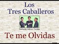 Los Tres Caballeros:  Te me Olvidas  -  (letra y acordes)