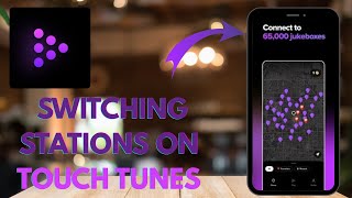 TouchTunes – Guide to Switching Stations - Here's How To Do It - 2025