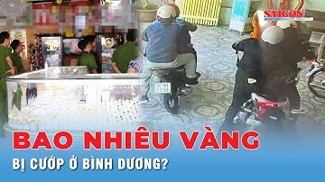 Cướp tiệm vàng ở Bình Dương: 4 đối tượng nghi dùng súng đe dọa cướp đi bao nhiêu vàng? | Tin tức