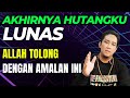 Allah tolong lunasi hutangku dengan amalan sederhana tapi harus istiqomah keajaiban sholawat