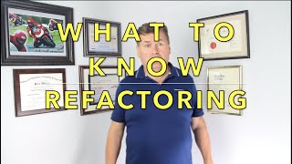 What To Know about Refactoring