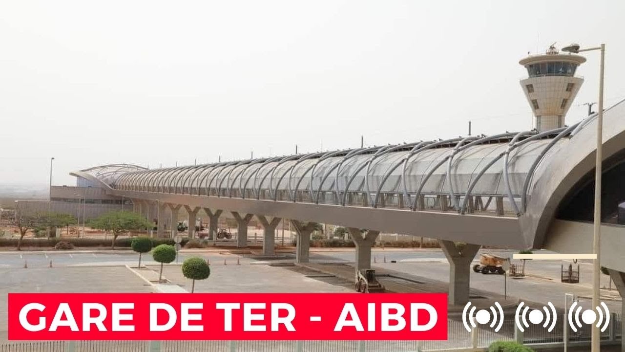 SENEGAL - FIN DES TRAVAUX GARE DE TRAIN EXPRESS REGIONAL à L'AEROPORT BLAISE DIAGNE (AIBD)