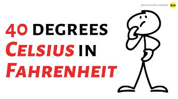 What is 40 degrees Celsius in Fahrenheit ? - QnA Explained