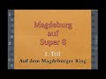 Magdeburg auf Super 8 / 1.Teil