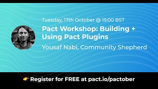 Pactober 2023 - Pact CI/CD Workshop (Plugin Pact) - Yousaf Nabi