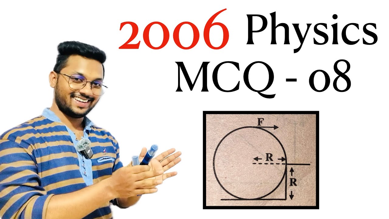 2006 Physics MCQ -08 | By Sandun K. Dissanayaka | Channel A+
