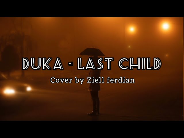 [LIRIK] Duka - Last child | Cover by Ziell Ferdian | Hemiro Music | class=