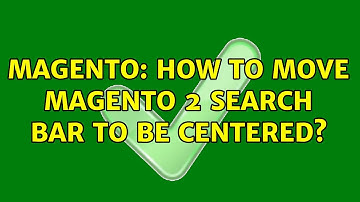 Magento: How to move Magento 2 Search bar to be centered? (2 Solutions!!)