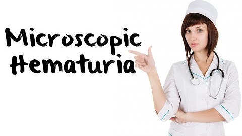 Diagnosis and Management Of Microscopic Hematuria In Adults