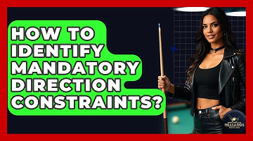 How To Identify Mandatory Direction Constraints? - Billiards Hustlers